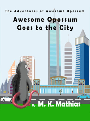 cover image of Awesome Opossum Goes to the City (The Adventures of Awesome Opossum)